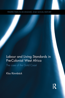Labour and Living Standards in Pre-Colonial West Africa (Perspectives in Economic and Social History)