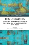 Ghostly Encounters: Cultural and Imaginary Representations of the Spectral from the Nineteenth Century to the Present (Literary Criticism and Cultural Theory) Ghostly Encounters: Cultural and Imaginary Representations of the Spectral from the Nineteenth Century to the Present (Literary Criticism and Cultural Theory)