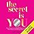 The Secret Is You: How I Em...