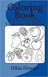 Coloring Book (Fruits Coloring Book For Children) (Coloring Book by Hilda Flowers