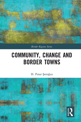 Community, Change and Border Towns (Border Regions Series)