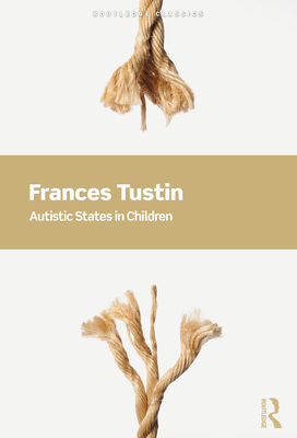 Autistic States in Children (Routledge Classics)