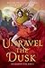 Unravel the Dusk (The Blood of Stars, #2) by Elizabeth Lim