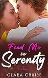 Find Me in Serenity by Clara Cruise