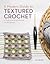 A Modern Guide to Textured Crochet by Lee Sartori