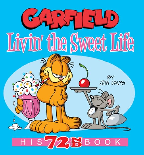 Garfield Livin' the Sweet Life: His 72nd Book