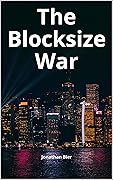 The Blocksize War: The battle for control over Bitcoin’s protocol rules