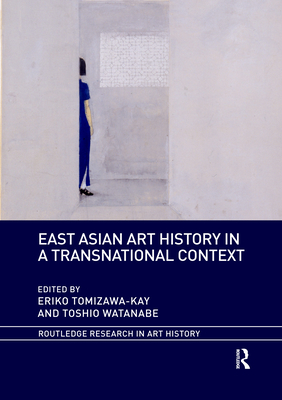 East Asian Art History in a Transnational Context (Routledge Research in Art History)