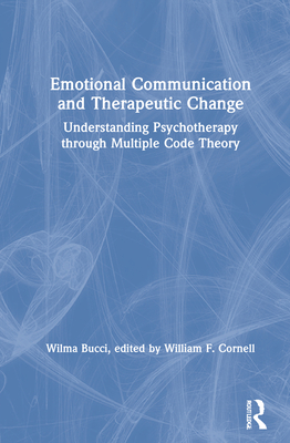 Emotional Communication and Therapeutic Change (Relational Perspectives Book Series)