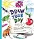 Draw Your Day for Kids!: How to Sketch and Paint Your Amazing Life
