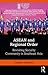 ASEAN and Regional Order (Politics in Asia)