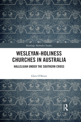 Wesleyan-Holiness Churches in Australia (Routledge Methodist Studies Series)