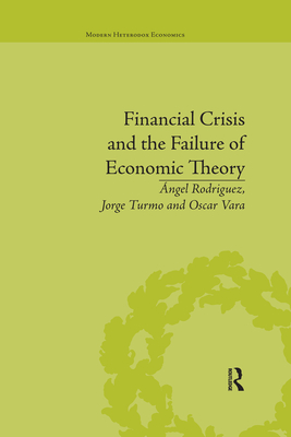 Financial Crisis and the Failure of Economic Theory (Modern Heterodox Economics)