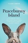 Peacebunny Island: The Extraordinary Journey of a Boy and His Comfort Rabbits, and How They’re Teaching Us about Hope and Kindness Book cover for Peacebunny Island: The Extraordinary Journey of a Boy and His Comfort Rabbits, and How They’re Teaching Us about Hope and Kindness