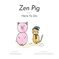Zen Pig: Here To Do