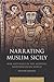 Narrating Muslim Sicily: Wa...