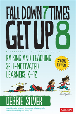 Fall Down 7 Times, Get Up 8: Raising and Teaching Self-Motivated Learners, K-12 (Paperback)