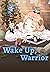Wake Up, Warrior