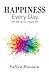 Happiness Every Day: 365 da...