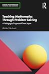 Teaching Mathematics Through Problem-Solving: A Pedagogical Approach from Japan