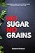 No Sugar No Grains: A Begin...