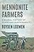 Mennonite Farmers: A Global History of Place and Sustainability (Young Center Books in Anabaptist and Pietist Studies)