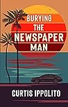 Book cover for Burying the Newspaper Man