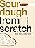 Sourdough: Slow Down, Make ...