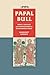 Papal Bull: Print, Politics, and Propaganda in Renaissance Rome (Singleton Center Books in Premodern Europe)
