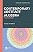 Contemporary Abstract Algebra