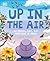Up in the Air: Butterflies, birds, and everything up above (Underground and All Around)