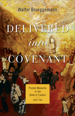 Delivered into Covenant: Pivotal Moments in the Book of Exodus, Part Two (Pivotal Moments in the Old Testament)