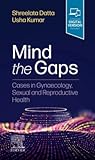 Mind the Gaps: Cases in Gynaecology, Sexual and Reproductive Health: Cases in Gynaecology, Sexual and Reproductive Health