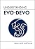 Understanding Evo-Devo (Understanding Life)