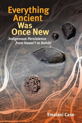 Everything Ancient Was Once New (Indigenous Pacifics)