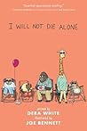 I Will Not Die Alone by Dera White