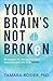 Your Brain's Not Broken: Strategies for Navigating Your Emotions and Life with ADHD
