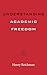 Understanding Academic Freedom (Higher Ed Leadership Essentials)