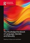 The Routledge Handbook of Language, Gender, and Sexuality
