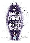 Small Knight and the Anxiety Monster by Manka Kasha