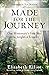 Made for the Journey by Elisabeth Elliot