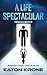 A Life Spectacular: A Light...