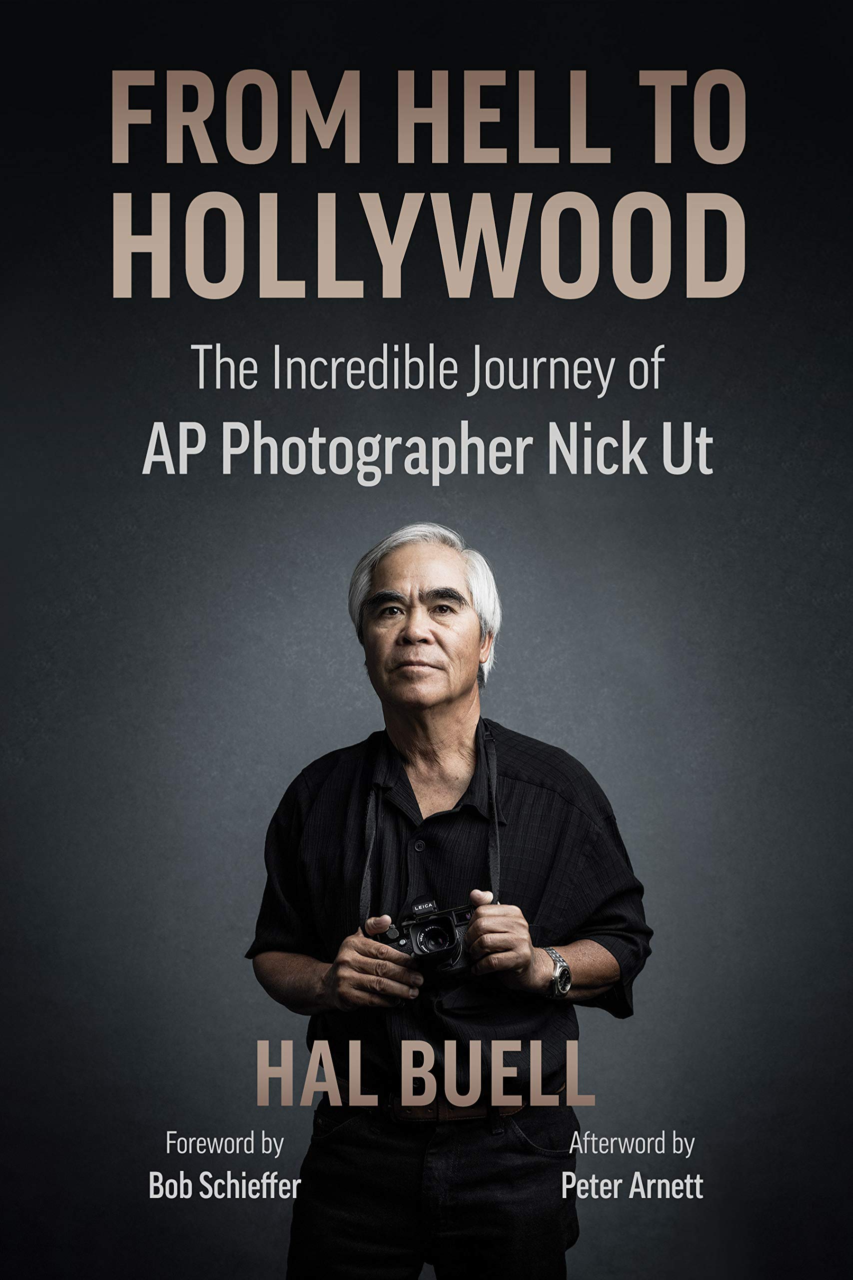 From Hell to Hollywood: The Incredible Journey of AP Photographer Nick Ut (Kindle Edition)
