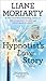 Hypnotist's Love Story by Liane Moriarty