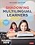 Shadowing Multilingual Learners