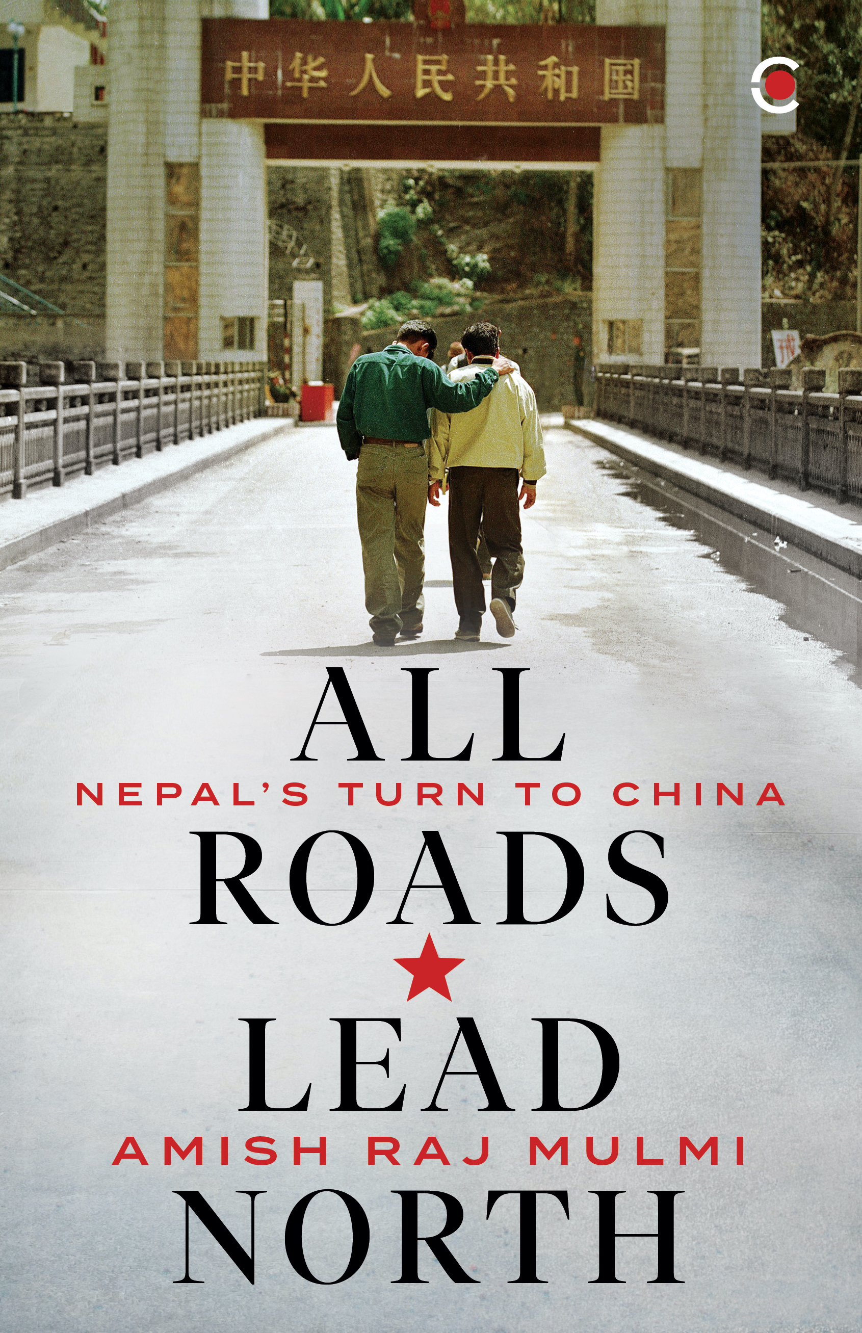 All Roads Lead North: Nepal's Turn to China (Hardcover)