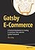 Gatsby E-Commerce: A Practical Introduction to Creating E-Commerce Sites with the Gatsby Framework