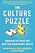 The Culture Puzzle: Harnessing the Forces That Drive Your Organization's Success