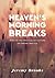 Heaven's Morning Breaks by Jeremy Brooks