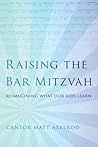 Raising the Bar Mitzvah: Reimagining What Our Kids Learn Raising the Bar Mitzvah: Reimagining What Our Kids Learn